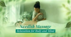 Read more about the article Swedish Massage: Relaxation for Body and Mind