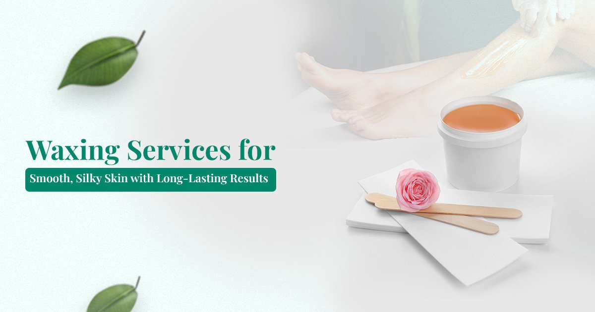 You are currently viewing Waxing Services: Smooth, Silky Skin with Long-Lasting Results